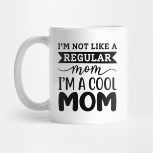 I’m A Cool Mom Mug